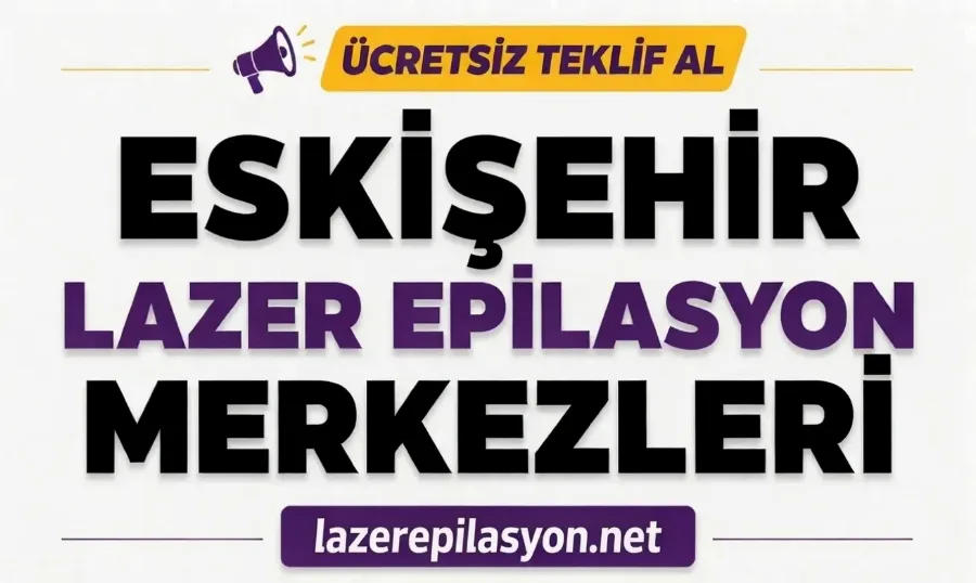 Eskişehir Lazer Epilasyon